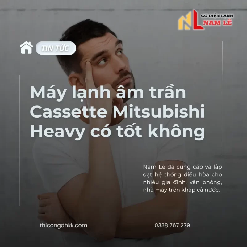 may lanh am tran cassette mitsubishi heavy co tot khong